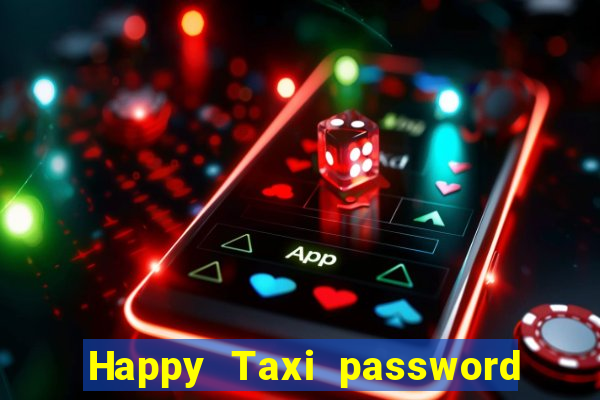 Happy Taxi password road 96 road 96 happy taxi security